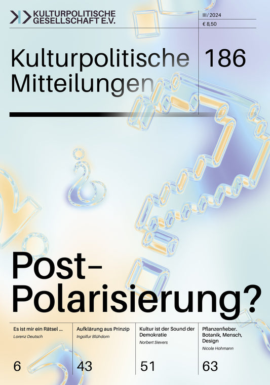 Kulturpolitische Mitteilungen • Heft 186 • III/2024: Post-Polarisierung