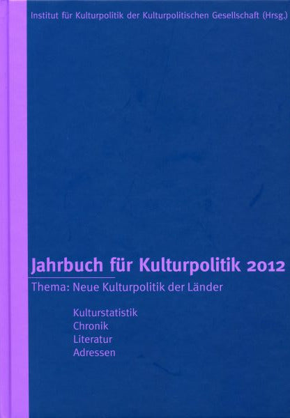 Jahrbuch für Kulturpolitik 2012 – Neue Kulturpolitik der Länder