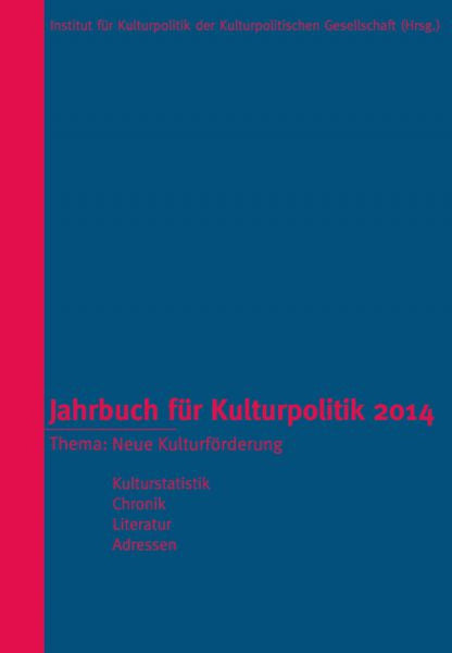 Jahrbuch für Kulturpolitik 2014 – Neue Kulturförderung