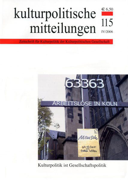 Heft 115 IV/2006: Kulturpolitik ist Gesellschaftspolitik