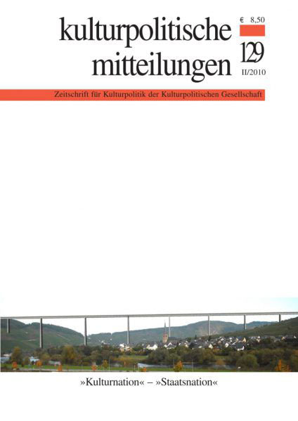 Kulturpolitische Mitteilungen • Heft 129 II/2010: »Kulturnation« – »Staatsnation«