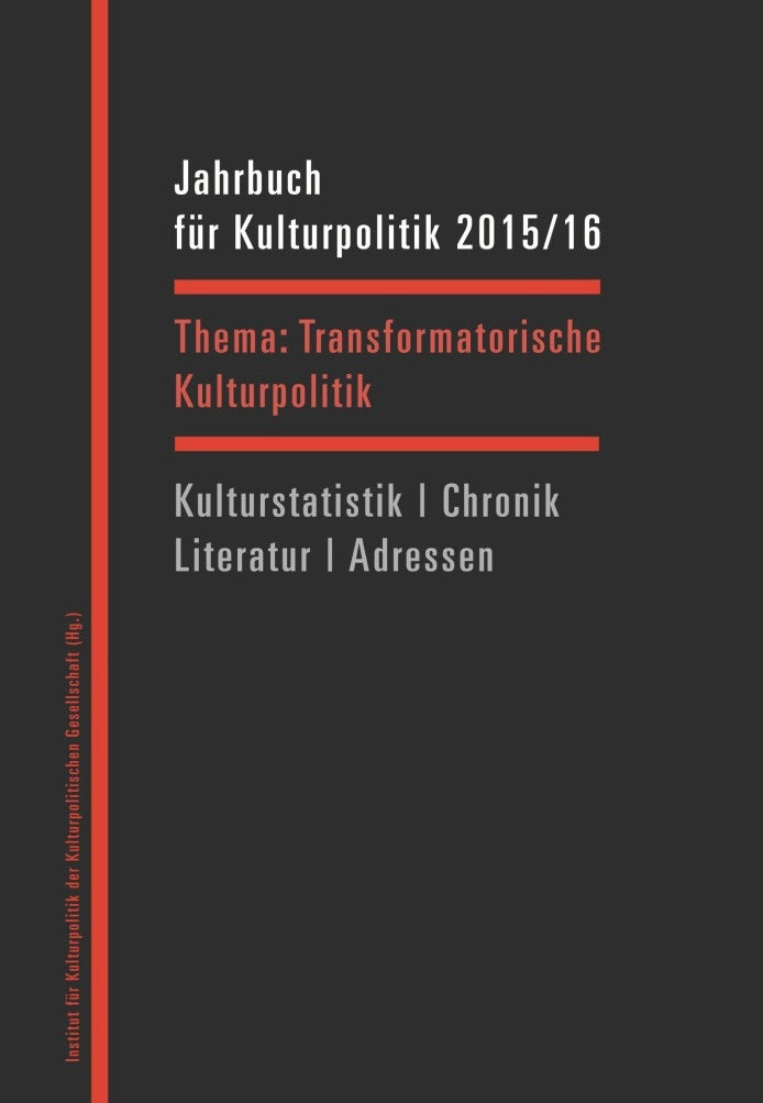 Jahrbuch für Kulturpolitik 2015/16 – Transformatorische Kulturpolitik