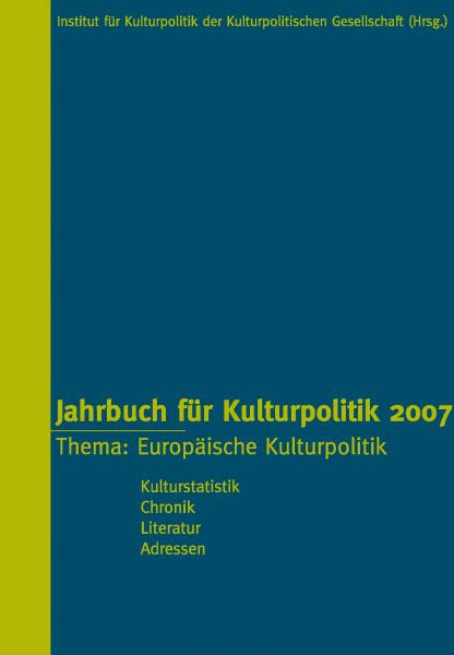 Jahrbuch für Kulturpolitik 2007 – Europäische Kulturpolitik