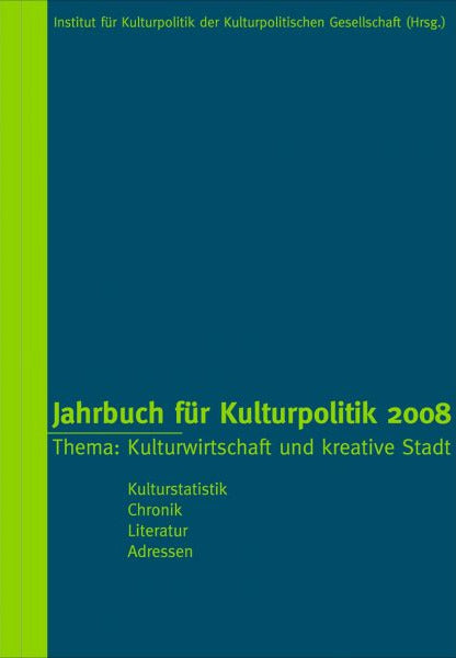 Jahrbuch für Kulturpolitik 2008 – Kreativwirtschaft und Kreative Stadt