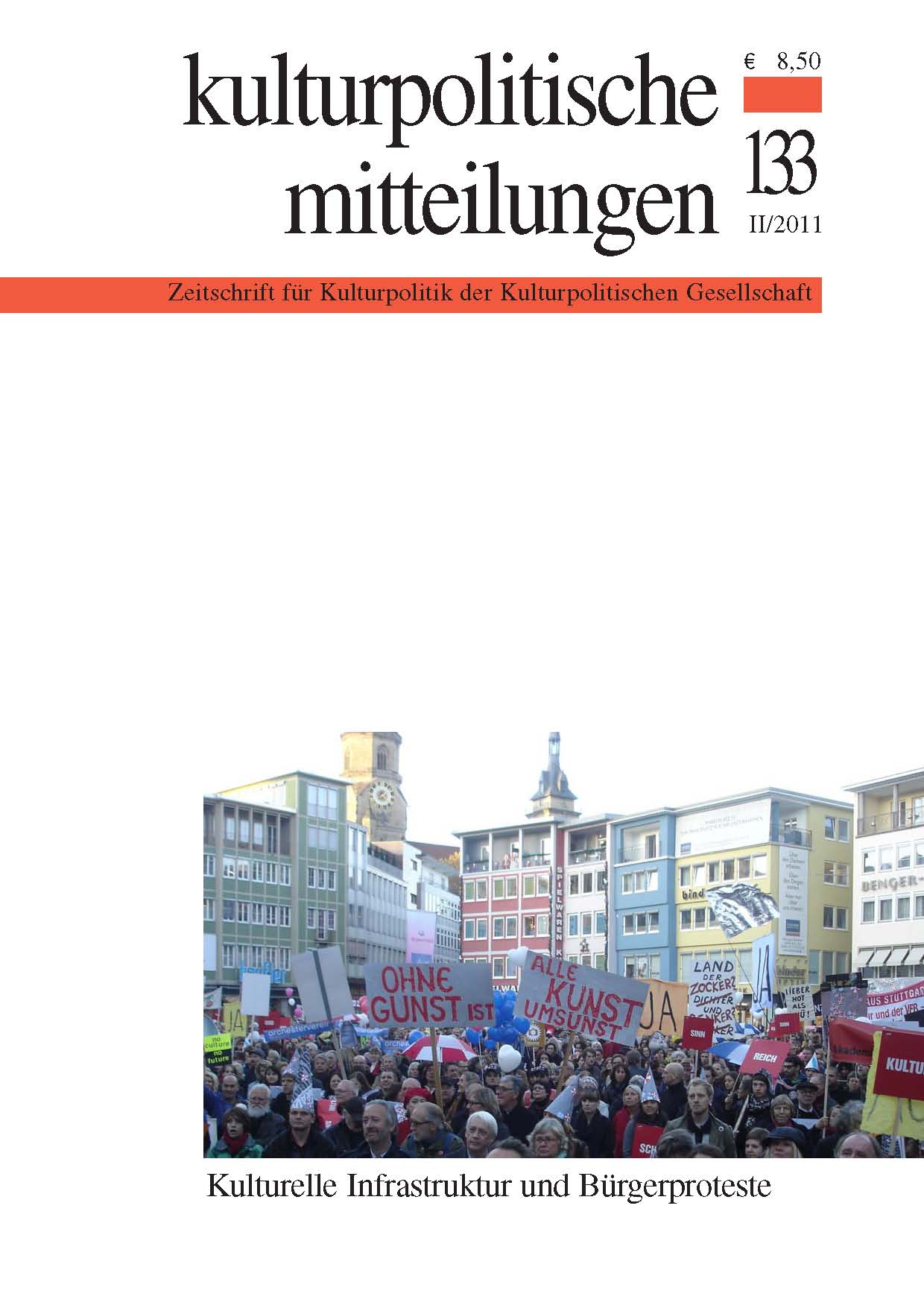 Kulturpolitische Mitteilungen • Heft 133 II/2011: Kulturelle Infrastruktur und Bürgerproteste