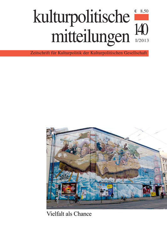 Kulturpolitische Mitteilungen • Heft 140 I/2013: Vielfalt als Chance