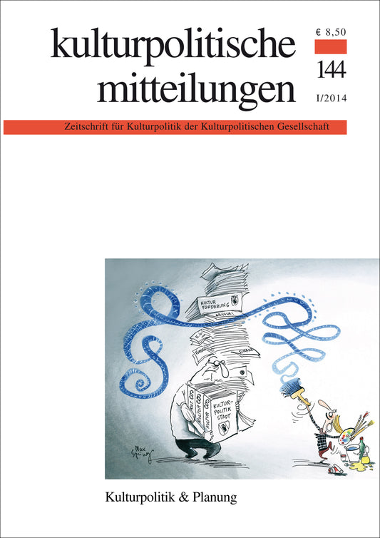 Kulturpolitische Mitteilungen • Heft 144 I/2014: Kulturpolitik & Planung