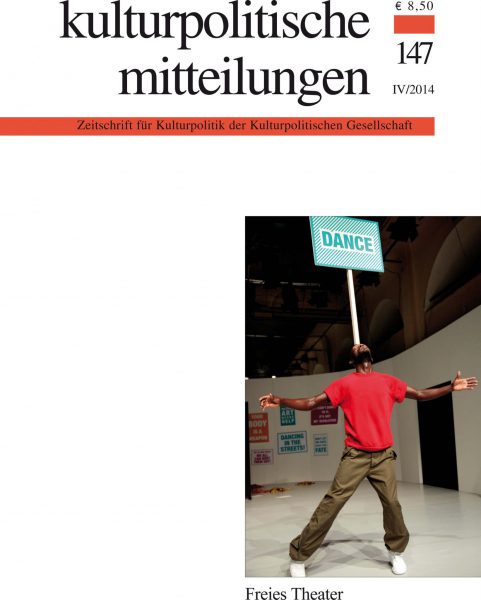 Kulturpolitische Mitteilungen • Heft 147 IV/2014: Freies Theater