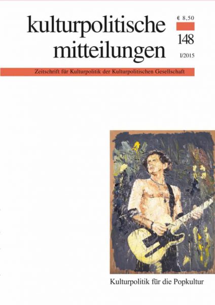 Kulturpolitische Mitteilungen • Heft 148 I/2015: Kulturpolitik für die Popkultur