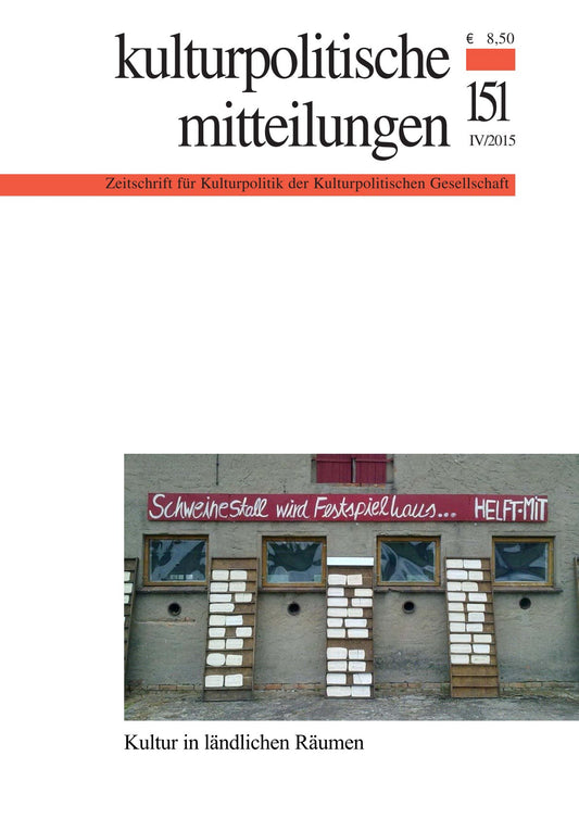 Kulturpolitische Mitteilungen • Heft 151 IV/2015: Kultur in ländlichen Räumen