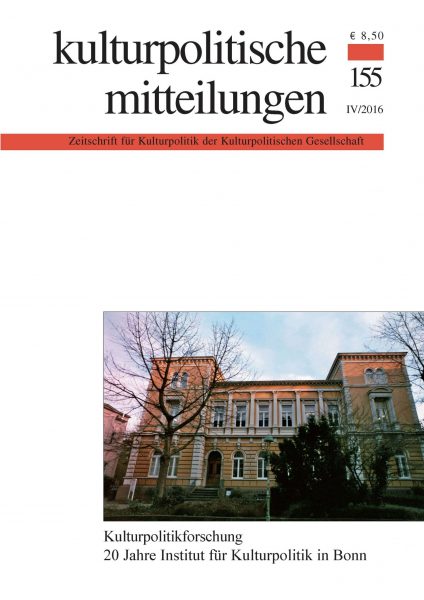 Kulturpolitische Mitteilungen • Heft 155 IV/2016: Kulturpolitikforschung - 20 Jahre Institut für Kulturpolitik in Bonn