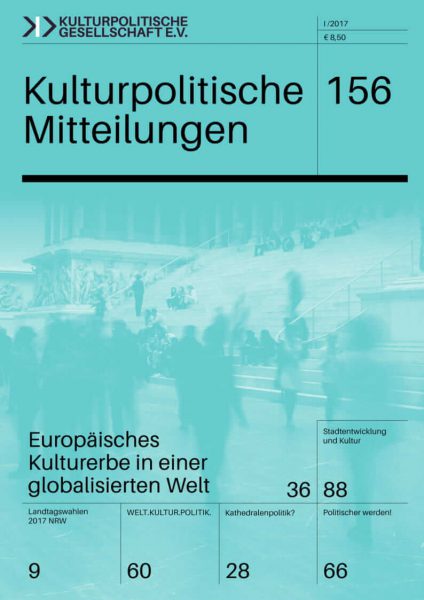 Kulturpolitische Mitteilungen • Heft 156 I/2017: Europäisches Kulturerbe in einer globalisierten Welt